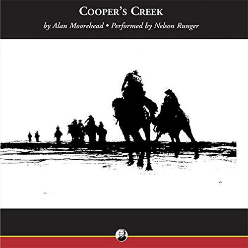 Cooper's Creek: The Opening of Australia 1664632778 Book Cover