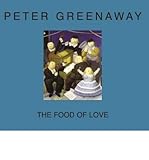 [(Peter Greenaway - the Food of Love )] [Author: Peter Greenaway] [Mar-2014]