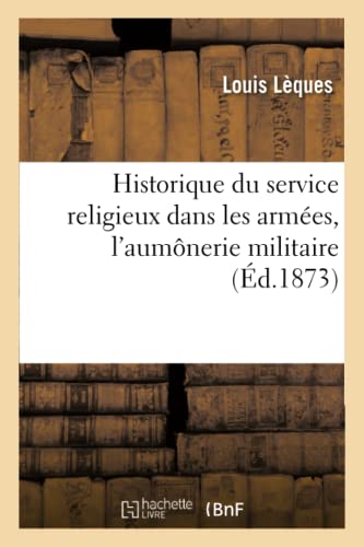Historique Du Service Religieux Dans Les Armées (Sciences Sociales) (French Edition)