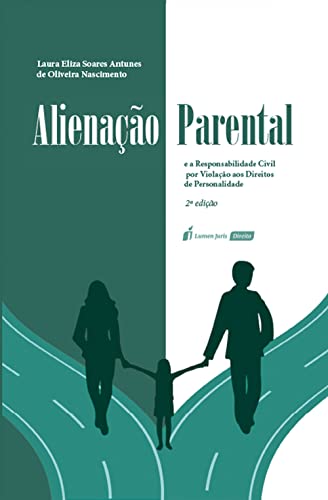 Alienação Parental e a Responsabilidade Civil por Violação aos Direitos de Personalidade, 2ª Edição