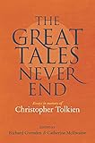 The Great Tales Never End: Essays in Memory of Christopher Tolkien