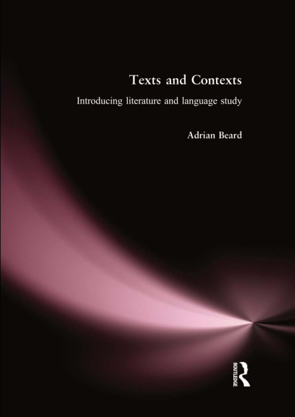 Texts and Contexts: An Introduction to Literature and Language Study