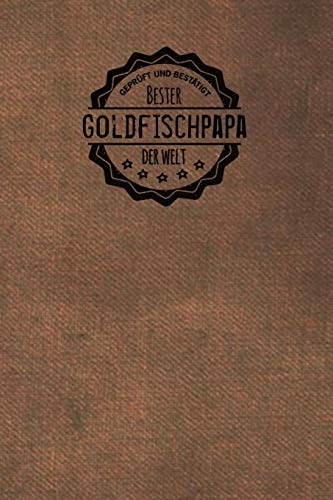 Preisvergleich Produktbild Geprüft und Bestätigt bester Goldfischpapa der Welt: inkl. Terminplaner / Kalender 2020 / Das perfekte Geschenk für Männer, die Goldfische lieben / Geschenkidee / Geschenke / Zubehör