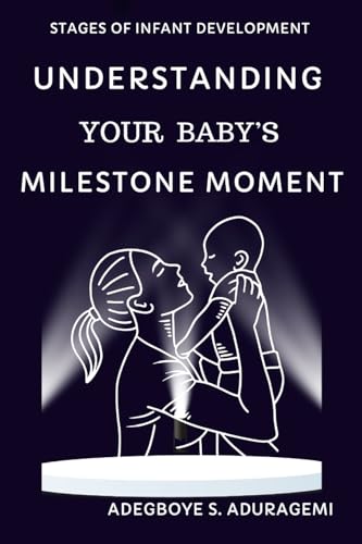 Understanding Your Baby's Milestone Moment: A Practical Guide to Nurturing