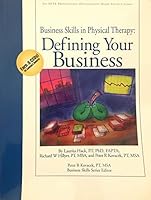 Business Skills in Physical Therapy: Defining Your Business 1931369097 Book Cover