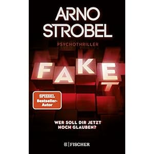 Fake – Wer soll dir jetzt noch glauben?: Psychothriller | Nervenkitzel pur von Nr.1-Bestsellerautor Arno Strobel