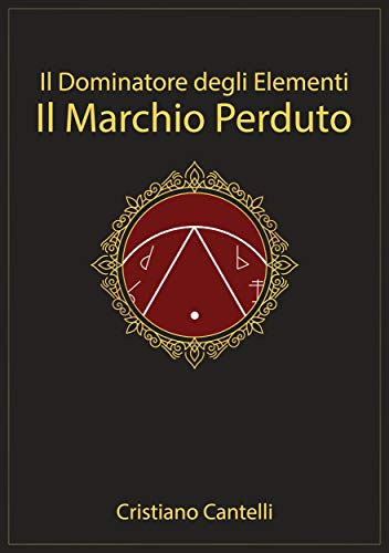 Il Dominatore degli Elementi - Il Marchio Perduto Il Dominatore degli Elementi - Il Marchio Perduto
