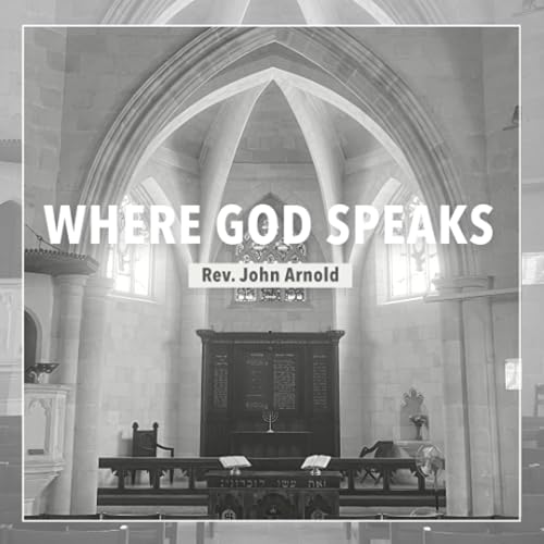 Where God Speaks - Rev. John Arnold