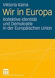 Wir In Europa: Kollektive Identität und Demokratie in der Europäischen Union (German Edition)
