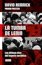 La tumba de Lenin: Los últimos días del Imperio Soviético