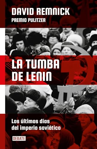 La tumba de Lenin: Los últimos días del Imperio Soviético (Spanish Edition)
