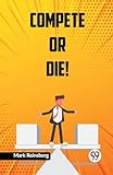  Compete or Die!