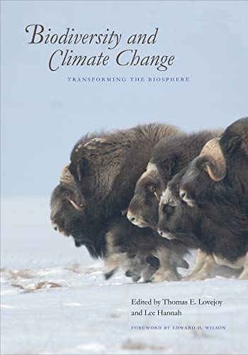 Biodiversity and Climate Change: Transforming the Biosphere by [Thomas E. Lovejoy, Lee Hannah, Edward O. Wilson]