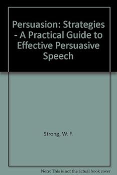 Paperback Persuasion: Strategies - A Practical Guide to Effective Persuasive Speech Book