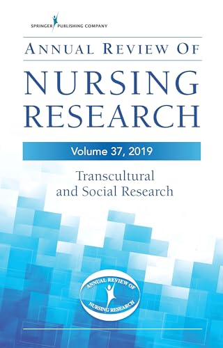 Annual Review of Nursing Research, Volume 37: Transcultural and Social Research
