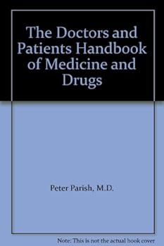 The Doctors and Patients Handbook of Medicine and Drugs