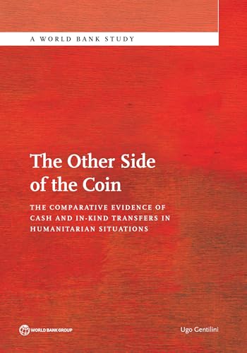 The Other Side of the Coin: The Comparative Evidence of Cash and in-Kind Transfers in Humanitarian Situations? (World Bank Studies)
