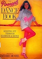 The Pineapple Dance Book: Keeping Fit Through Exercise and Dance 0933328923 Book Cover