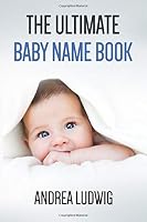 The Ultimate Baby Name Book 1533348251 Book Cover