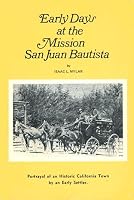 Early Days at the Mission San Juan Bautista B000PKBVKS Book Cover