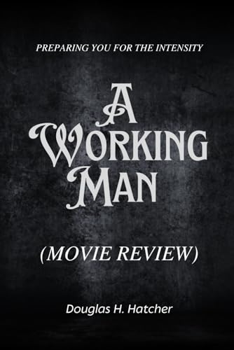 A Working Man (Movie Review): Preparing You for the Intensity (Amazing Film to Checkout 2025)