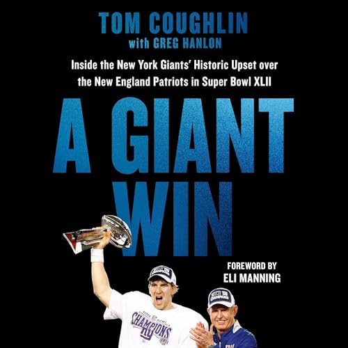 A Giant Win : Tom Coughlin, Greg Hanlon - contributor, Eli Manning - foreword episode artwork