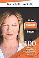 Hit the CHANGE Button : 100 Winning Tips for Creating a Lasting Change in Every Aspect of Your Life 1091402019 Book Cover