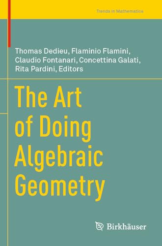 The Art of Doing Algebraic Geometry (Trends in Mathematics)
