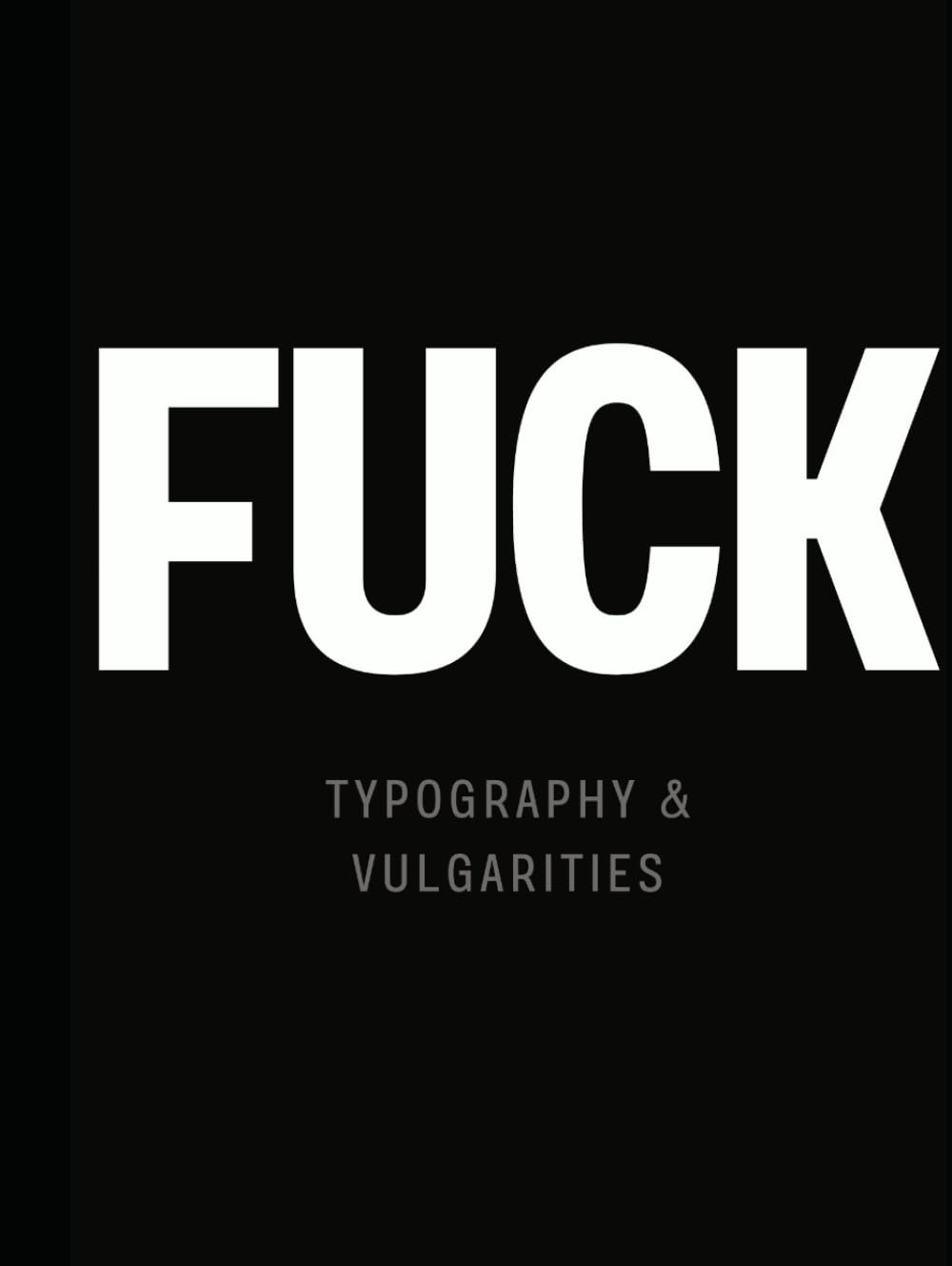 Fuck Book (Typography & Vulgarities)      Hardcover – December 17, 2023