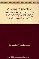 Winning to Christ,: A study in evangelism, B00086MU4U Book Cover