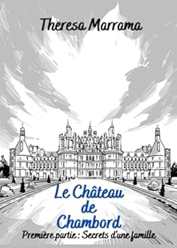 Le Château de Chambord: Première partie : Secrets d'une famille