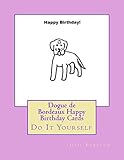 Dogue de Bordeaux Happy Birthday Cards: Do It Yourself