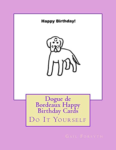 Dogue de Bordeaux Happy Birthday Cards: Do It Yourself