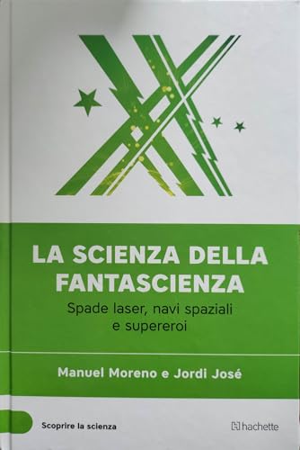 La scienza della fantascienza. Spade laser, navi spaziali e supereroi.