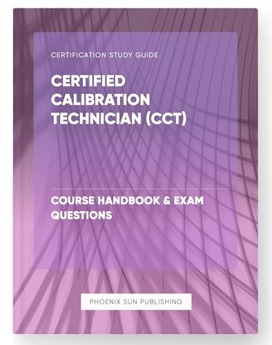 Certified Calibration Technician (CCT) – Course Handbook & Exam Questions