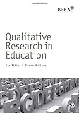 Qualitative Research in Education (BERA/SAGE Research Methods in Education)
