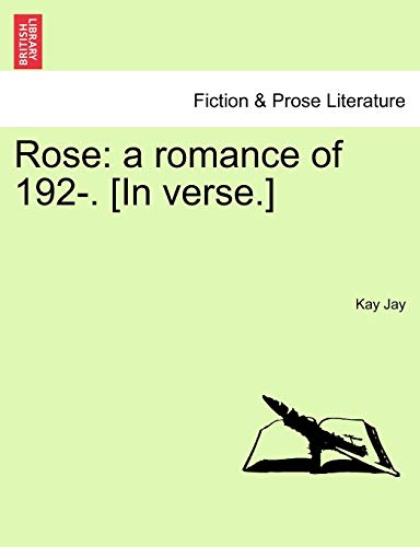 Rose: A Romance of 192-. [In Verse.]