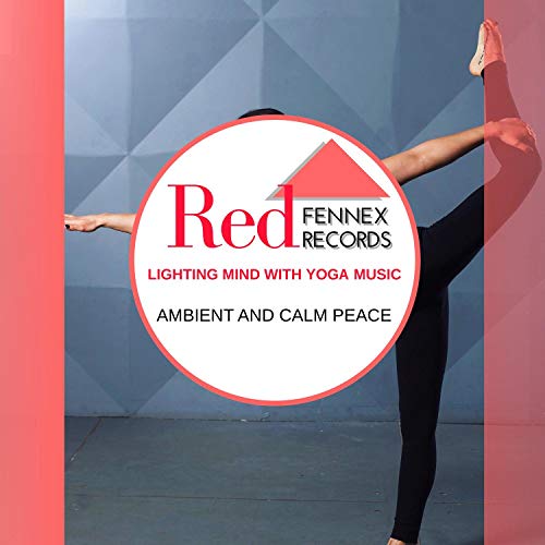 Lighting Mind With Yoga Music - Ambient And Calm Peace
