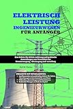 Elektrisch Leistung Ingenieurwesen für Anfänger: Eine Schritt-für-Schritt-Anleitung und praktische Anwendungen zum Verständnis der Stromerzeugung, -übertragung und -verteilung