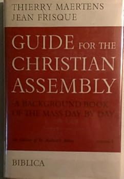 Hardcover Guide for the Christian Assembly--A Background Book for The Mass Day By Day. Vol. I: First Sunday in Advent Through Sixth Sunday After the Epiphany Book