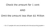  Check the amount for 1 cent AND Omit the amount less than $1 million - For IT people who are concerned with the accounting system - (English Edition)