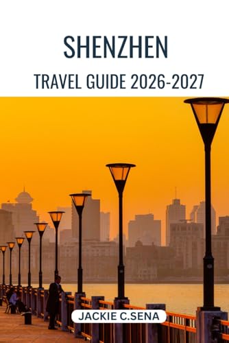 Shenzhen Travel Guide 2026-2027: Plan Better, Move Easily and See More Without Confusion