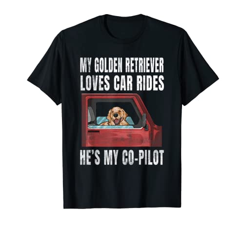 My Golden Retriever Loves Car Rides He's My Co-Pilot - Dog T-Shirt