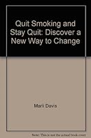 Quit Smoking and Stay Quit: Discover a New Way to Change 0972803106 Book Cover