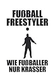  Fußball Freestyler - Freestyle Soccer Tricks Geschenk Notizbuch (Taschenbuch DIN A 5 Format Liniert): Freestyle Notizbuch, Notizheft, Schreibheft, ... Tricks und Kunststücke mit dem Fußball mache