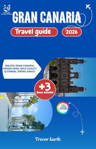 The Ultimate Gran Canaria Travel Guide 2026: Unlock Gran Canaria: Hidden Gems, Wild Coasts & Eternal Spring Await! (Stress free itineraries)