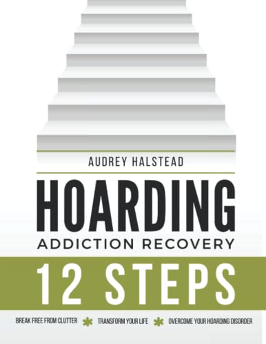 Hoarding Self Help Workbook; Declutter Your Mind, Break Free From Clutter And Transform Your Life: Comprehensive 90 Day Program Combined With The 12 ... 150 Pages Of Actionable Recovery Activities #TOP14