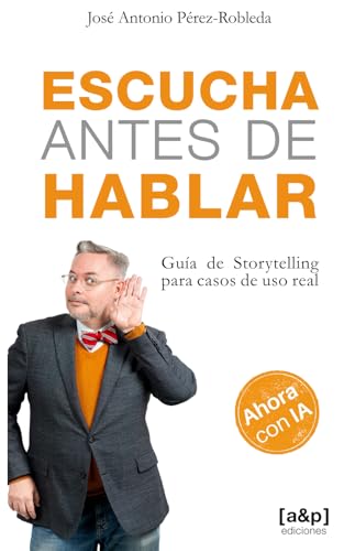 Escucha antes de hablar: Guía de Storytelling para casos de uso real