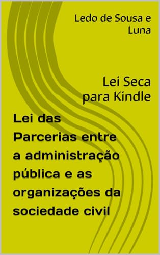 Lei das Parcerias entre a administração pública e as organizações da sociedade civil: Lei Seca para Kindle