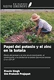  Papel del potasio y el zinc en la batata: Efecto del potasio y el zinc en el crecimiento, el rendimiento y la calidad de la batata (Ipomoea batatas L) cv. CO-34
